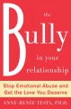 The bully in your relationship stop emotional abuse and get the love you deserve  Cover Image