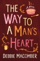The way to a man's heart : a novel  Cover Image