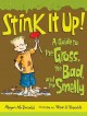 Stink it up! a guide to the gross, the bad, and the smelly  Cover Image