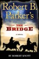 Go to record Robert B. Parker's The bridge : a novel