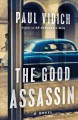 The good assassin : a novel  Cover Image