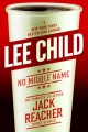 Go to record No middle name : the complete collected Jack Reacher short...