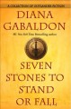 Seven stones to stand or fall : a collection of Outlander fiction  Cover Image