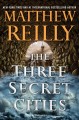 The three secret cities : a thriller  Cover Image