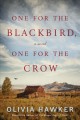 Go to record One for the blackbird, one for the crow : a novel