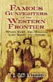Go to record Famous gunfighters of the western frontier : Wyatt Earp, D...