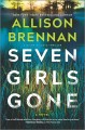 Seven girls gone : a novel  Cover Image