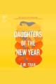 Daughters of the new year : a novel  Cover Image