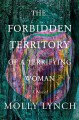 Go to record The forbidden territory of a terrifying woman : a novel