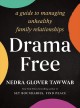 Drama free : a guide to managing unhealthy family relationships  Cover Image