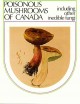Poisonous mushrooms of Canada : including other inedible fungi  Cover Image